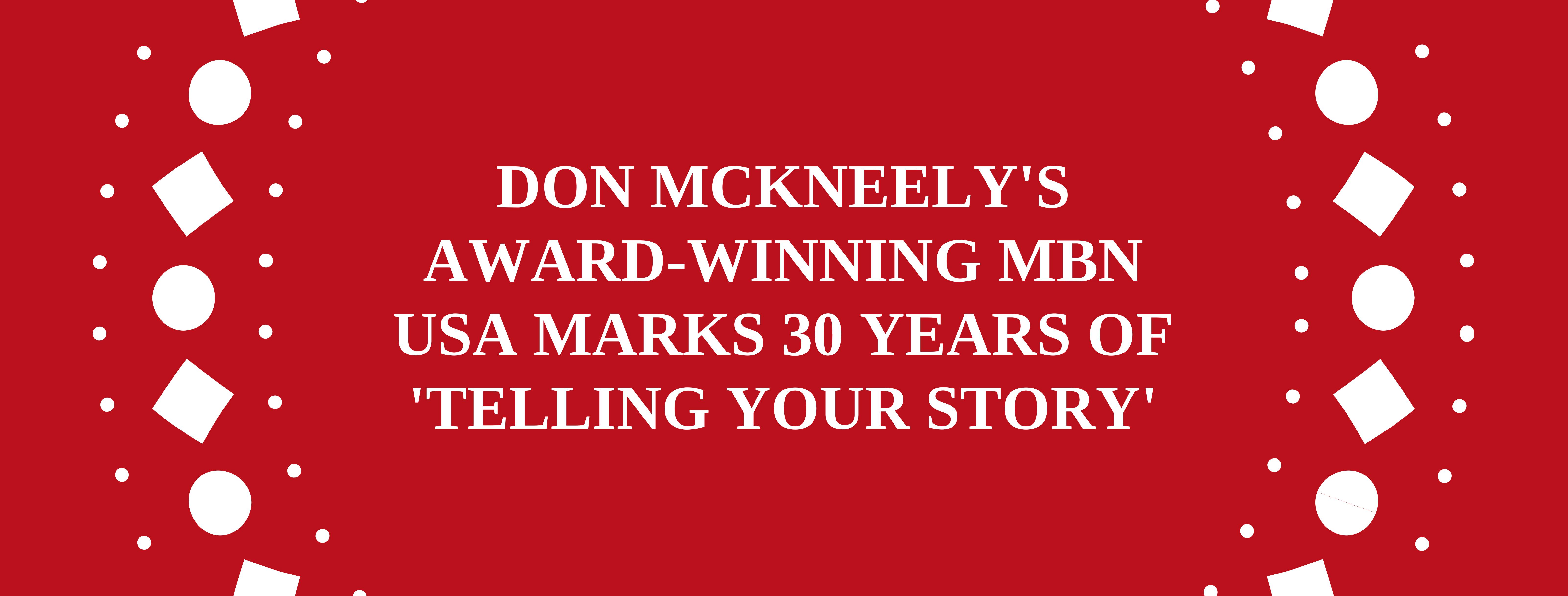 DON MCKNEELY'S AWARD-WINNING MBN USA MARKS 30 YEARS OF 'TELLING YOUR STORY'